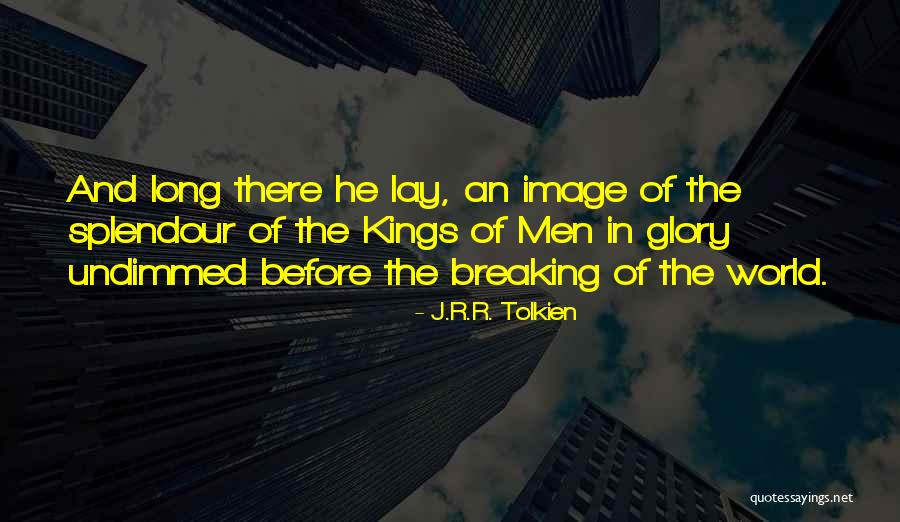 Splendour Quotes By J.R.R. Tolkien Splendour Quotes By J.R.R. Tolkien