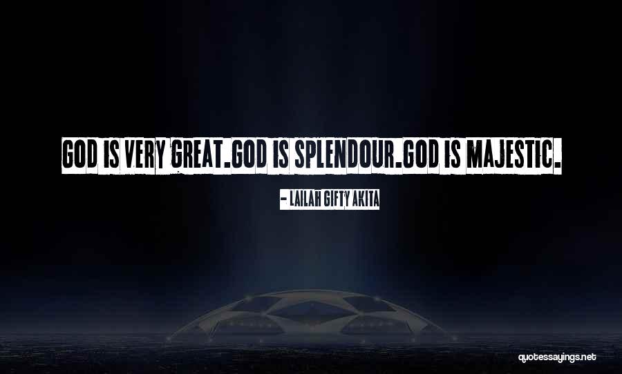 Splendour Quotes By Lailah Gifty Akita Splendour Quotes By Lailah Gifty Akita