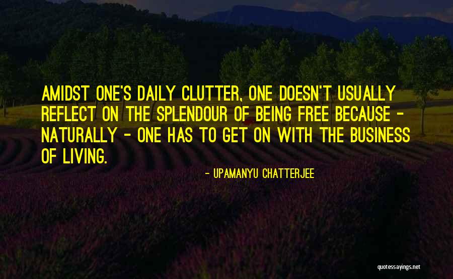 Splendour Quotes By Upamanyu Chatterjee Splendour Quotes By Upamanyu Chatterjee