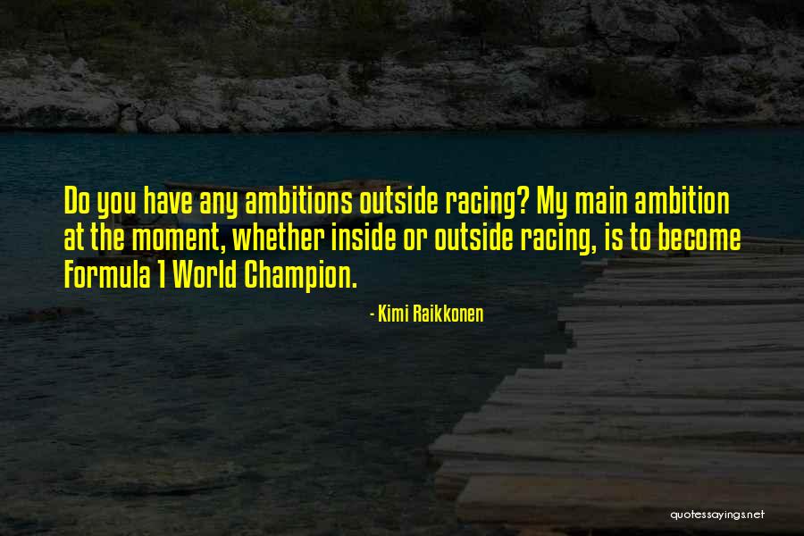 Splinter Civilization Quotes By Kimi Raikkonen Splinter Civilization Quotes By Kimi Raikkonen