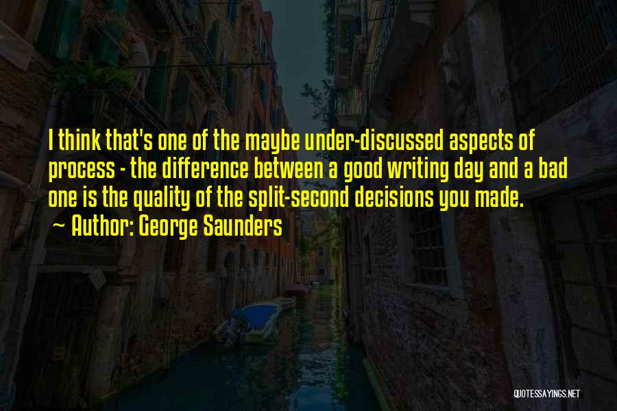 Split Decisions Quotes By George Saunders