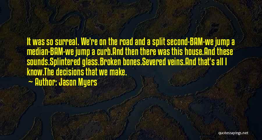 Split Decisions Quotes By Jason Myers