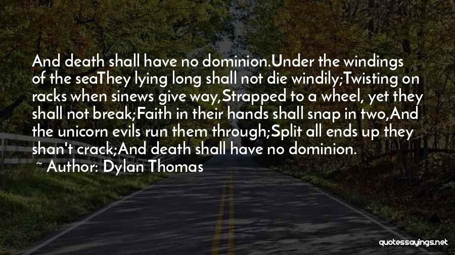 Split Ends Quotes By Dylan Thomas