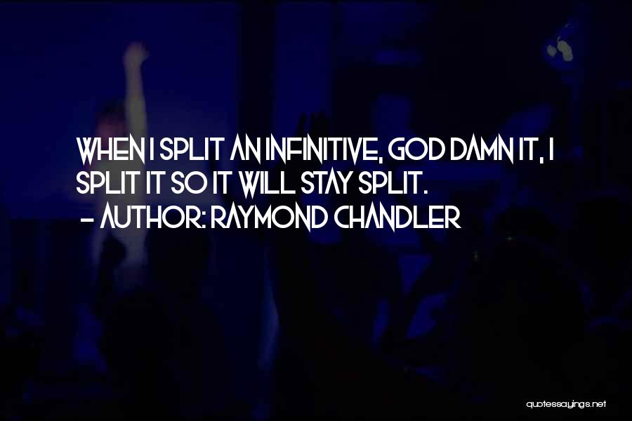 Split Infinitive Quotes By Raymond Chandler