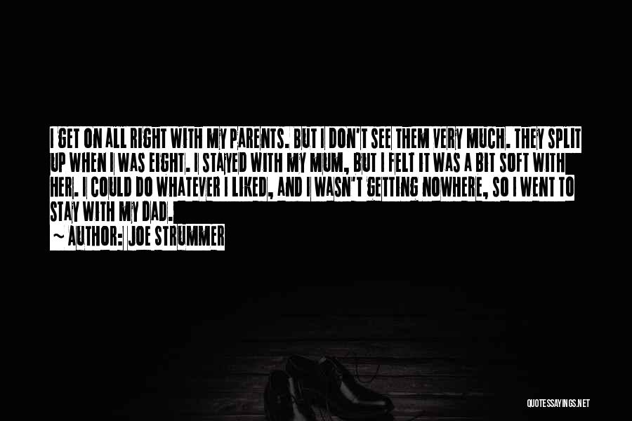 Split Parents Quotes By Joe Strummer