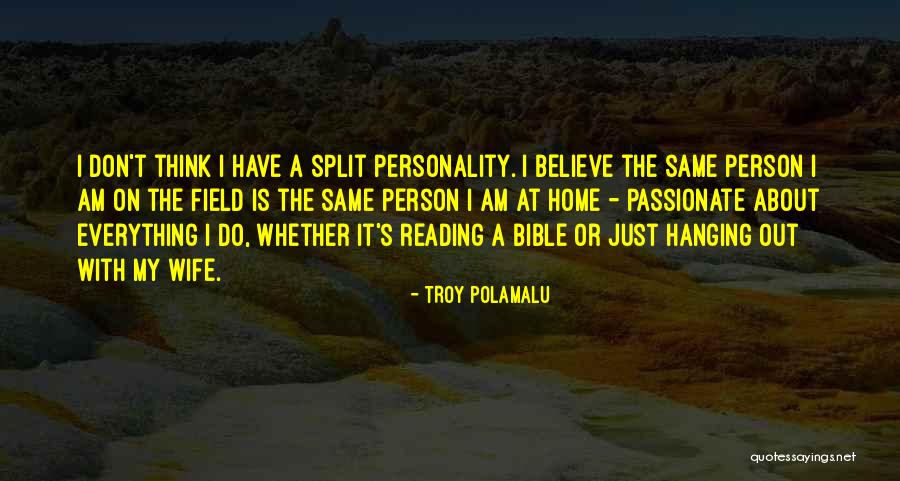Split Personality Quotes By Troy Polamalu Split Personality Quotes By Troy Polamalu