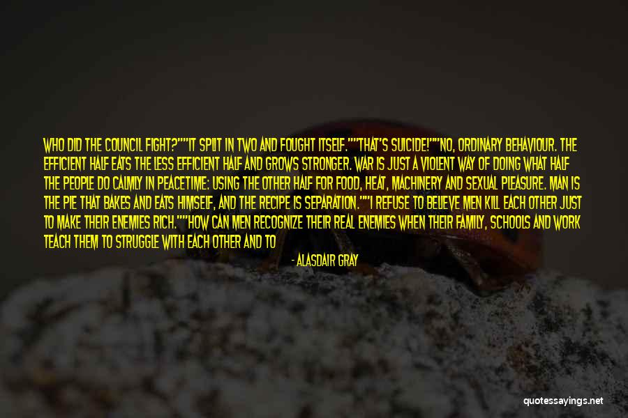 Split Up Family Quotes By Alasdair Gray Split Up Family Quotes By Alasdair Gray