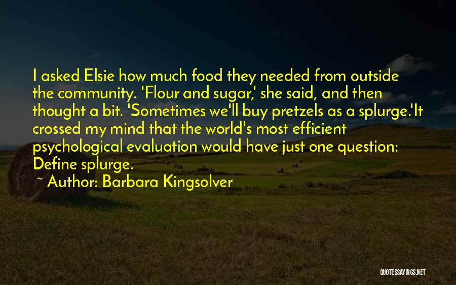 Splurge Quotes By Barbara Kingsolver