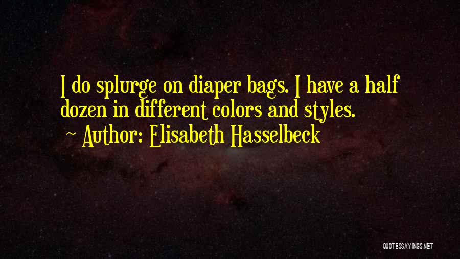 Splurge Quotes By Elisabeth Hasselbeck