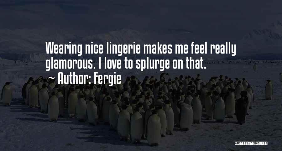 Splurge Quotes By Fergie