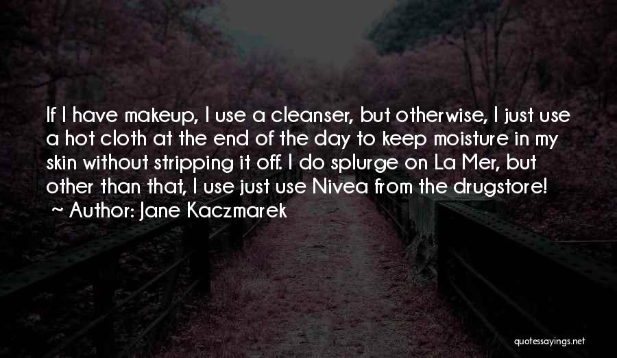 Splurge Quotes By Jane Kaczmarek