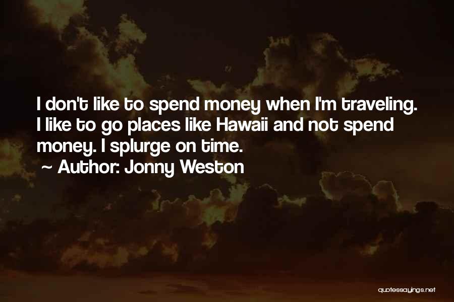 Splurge Quotes By Jonny Weston