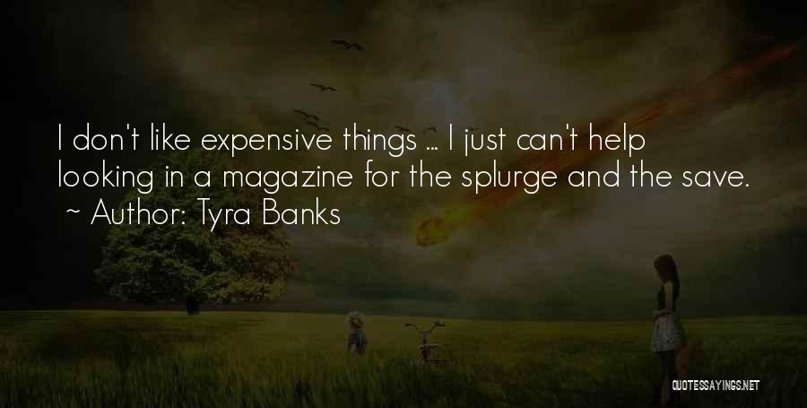 Splurge Quotes By Tyra Banks
