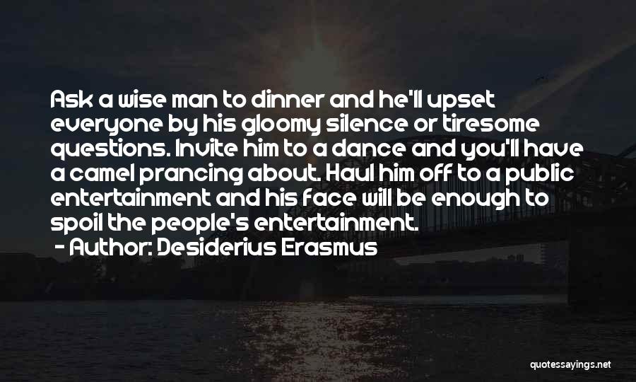 Spoil Him Quotes By Desiderius Erasmus