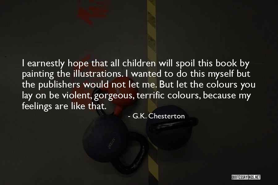 Spoil Me Quotes By G.K. Chesterton Spoil Me Quotes By G.K. Chesterton