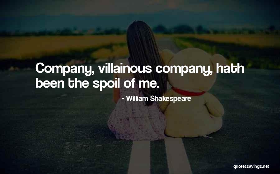 Spoil Me Quotes By William Shakespeare Spoil Me Quotes By William Shakespeare