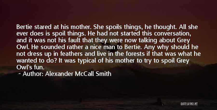 Spoil Your Man Quotes By Alexander McCall Smith