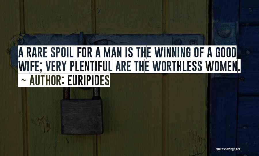 Spoil Your Man Quotes By Euripides