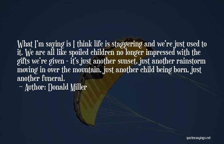 Spoiled Children Quotes By Donald Miller