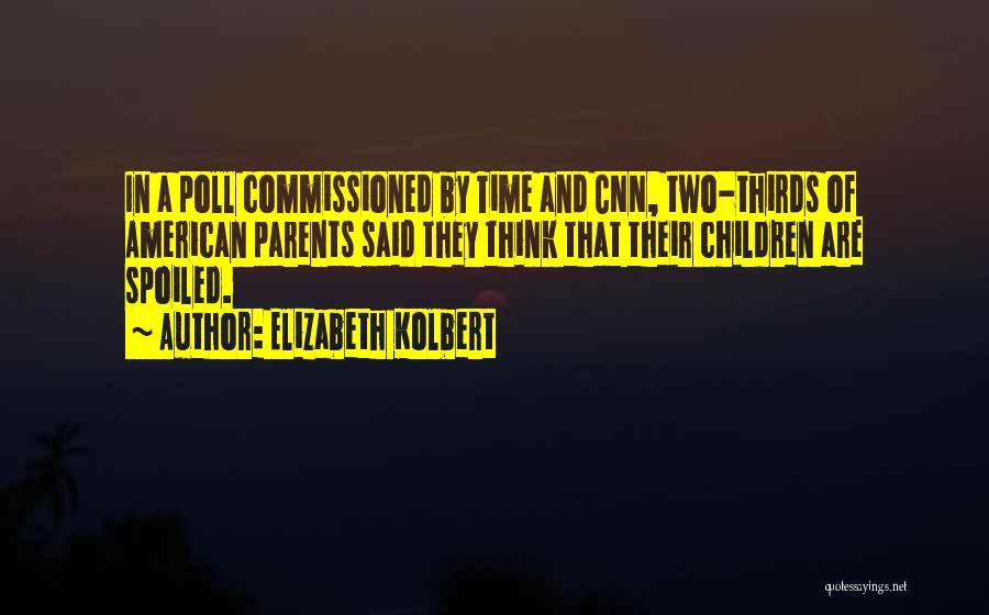 Spoiled Children Quotes By Elizabeth Kolbert
