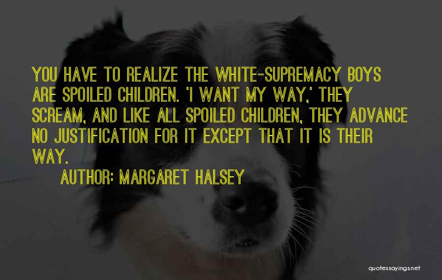 Spoiled Children Quotes By Margaret Halsey