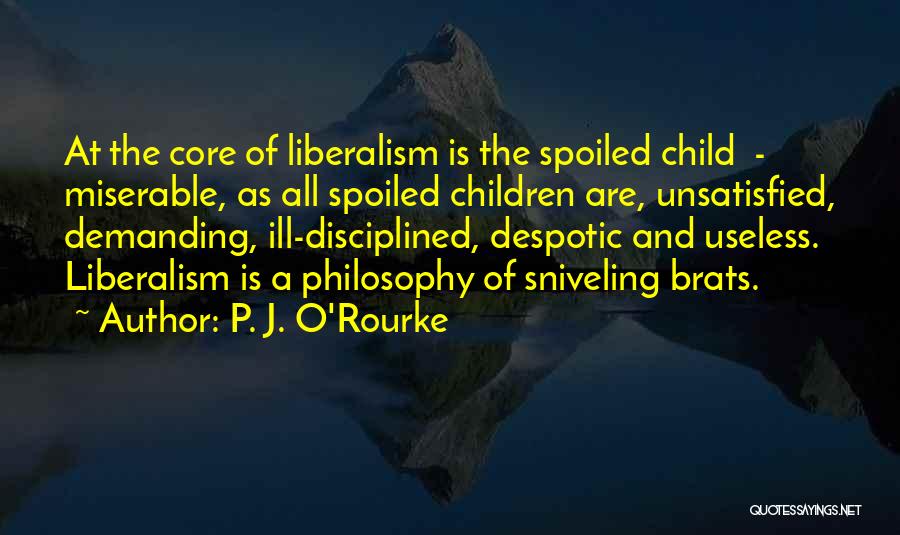 Spoiled Children Quotes By P. J. O'Rourke