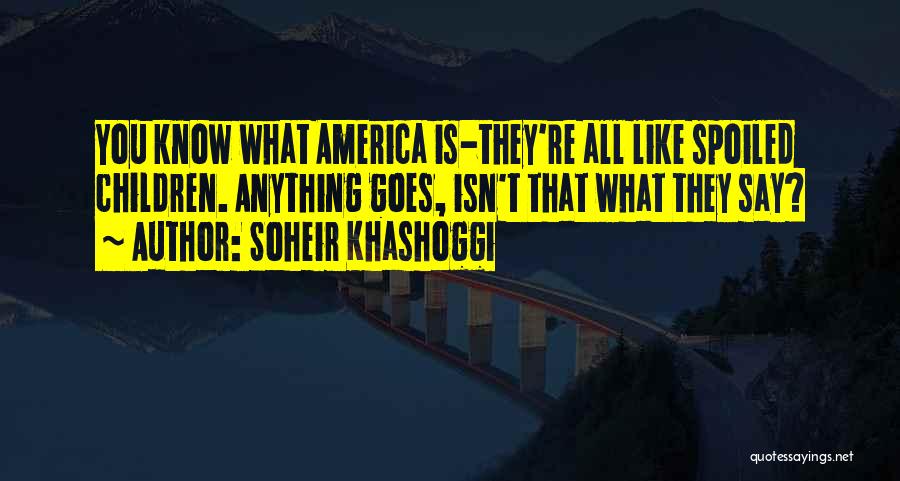 Spoiled Children Quotes By Soheir Khashoggi