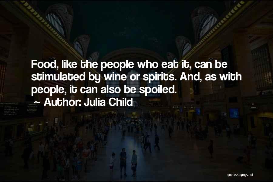 Spoiled Food Quotes By Julia Child