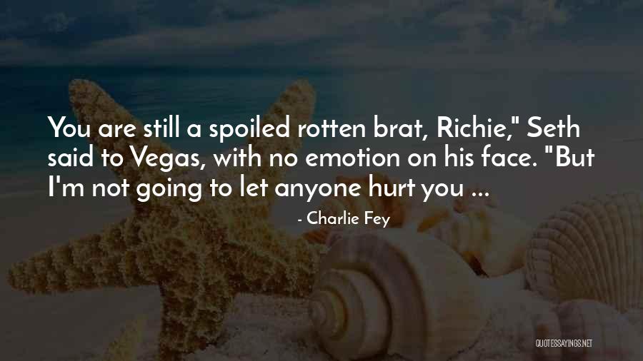 Spoiled Friendship Quotes By Charlie Fey Spoiled Friendship Quotes By Charlie Fey