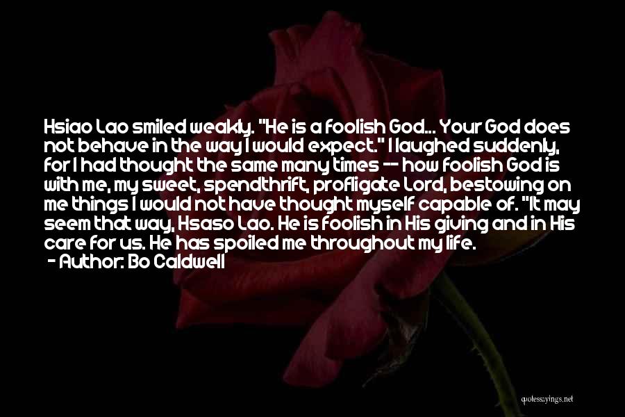 Spoiled My Life Quotes By Bo Caldwell
