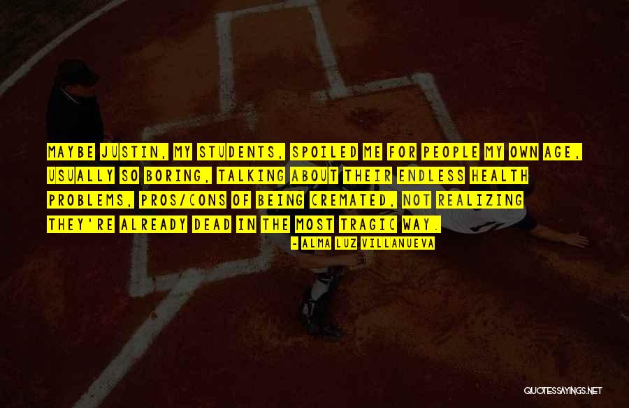 Spoiled People Quotes By Alma Luz Villanueva Spoiled People Quotes By Alma Luz Villanueva