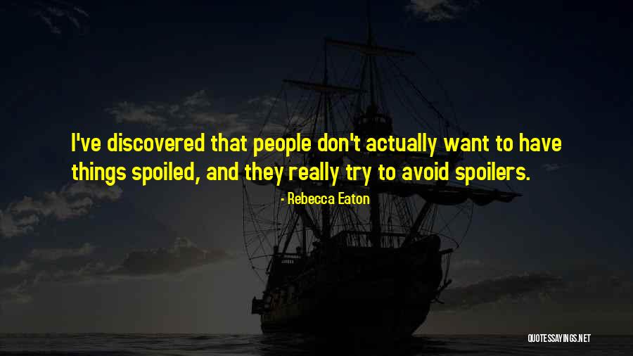 Spoiled People Quotes By Rebecca Eaton Spoiled People Quotes By Rebecca Eaton