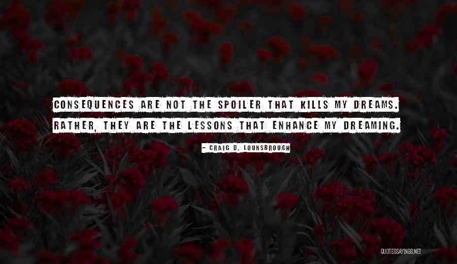 Spoiler Quotes By Craig D. Lounsbrough Spoiler Quotes By Craig D. Lounsbrough