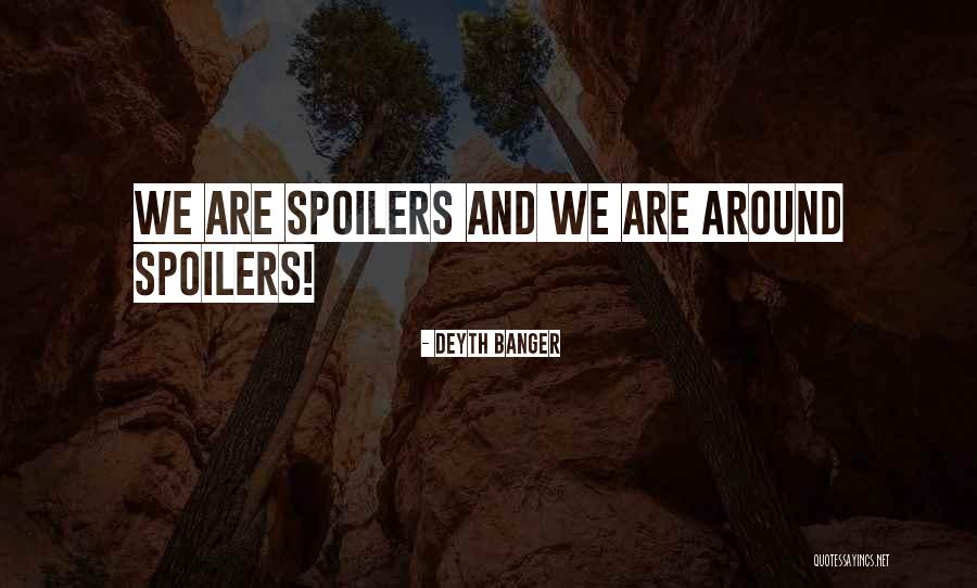 Spoiler Quotes By Deyth Banger Spoiler Quotes By Deyth Banger
