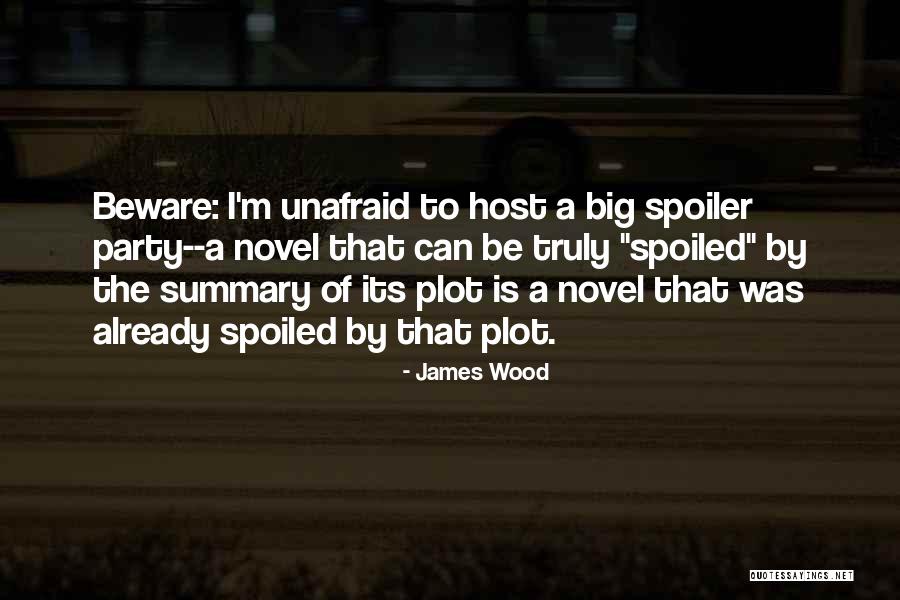 Spoiler Quotes By James Wood