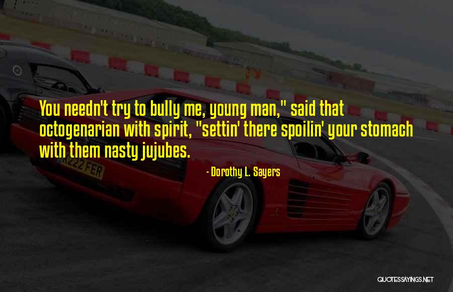 Spoilin Quotes By Dorothy L. Sayers Spoilin Quotes By Dorothy L. Sayers