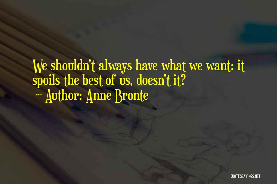 Spoiling Her Quotes By Anne Bronte