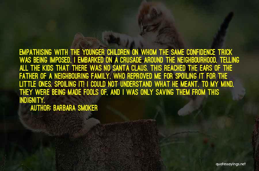 Spoiling Her Quotes By Barbara Smoker