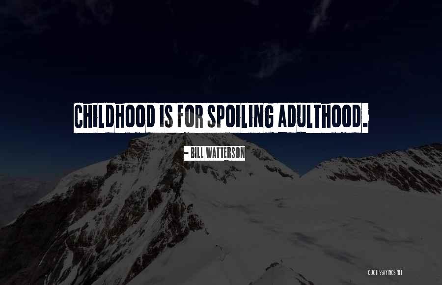 Spoiling Her Quotes By Bill Watterson Spoiling Her Quotes By Bill Watterson