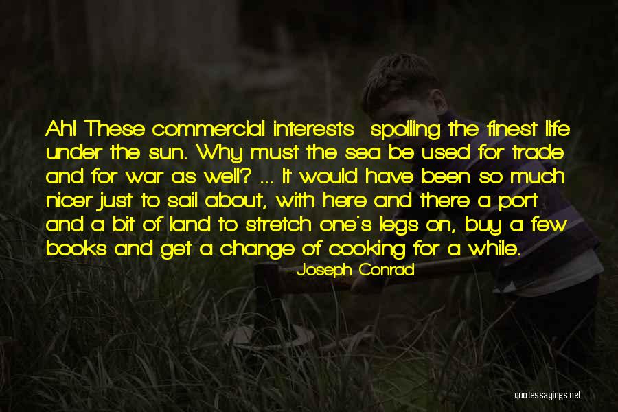 Spoiling Her Quotes By Joseph Conrad Spoiling Her Quotes By Joseph Conrad