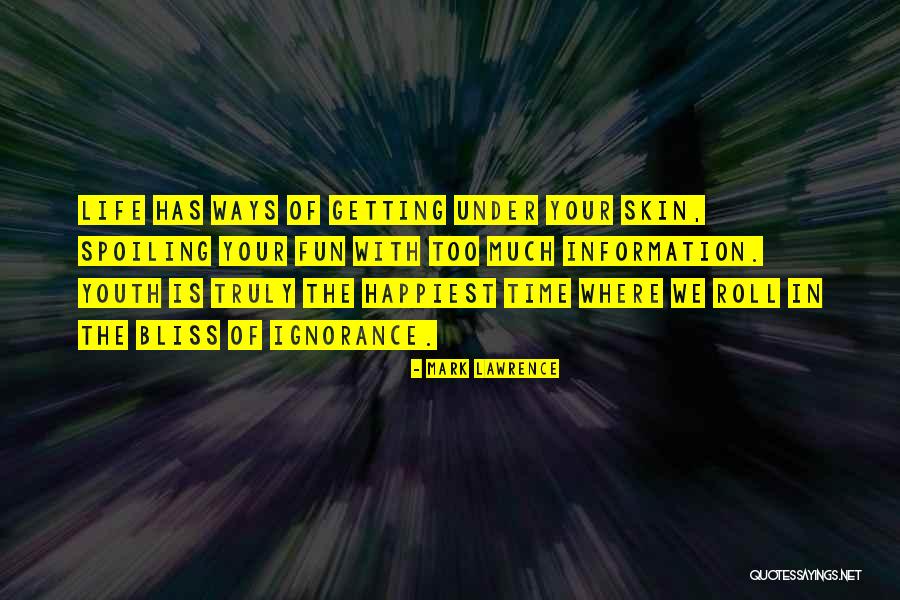 Spoiling Life Quotes By Mark Lawrence Spoiling Life Quotes By Mark Lawrence