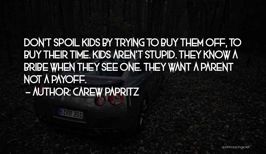 Spoiling Quotes By Carew Papritz