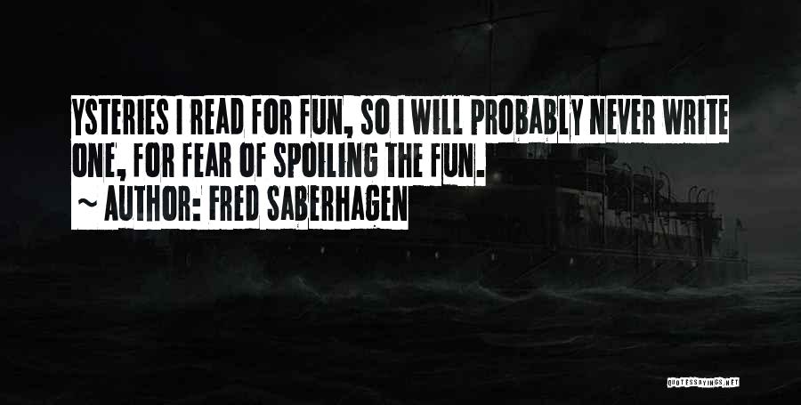 Spoiling Quotes By Fred Saberhagen