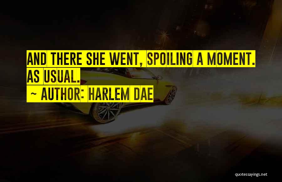 Spoiling Quotes By Harlem Dae