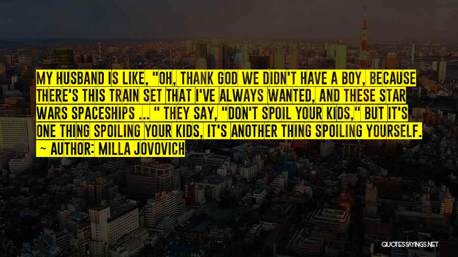 Spoiling Quotes By Milla Jovovich