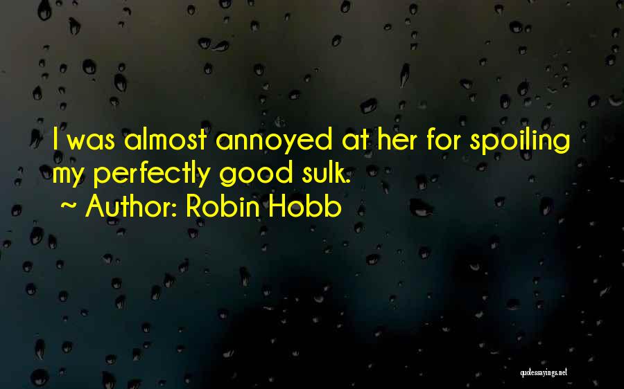 Spoiling Quotes By Robin Hobb