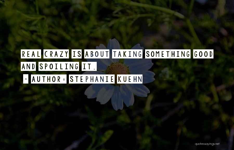 Spoiling Quotes By Stephanie Kuehn