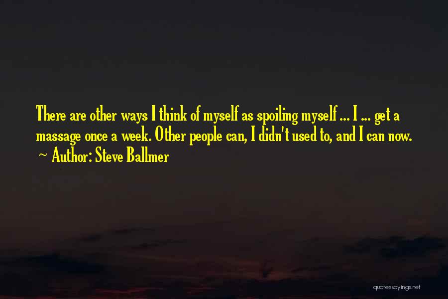 Spoiling Quotes By Steve Ballmer