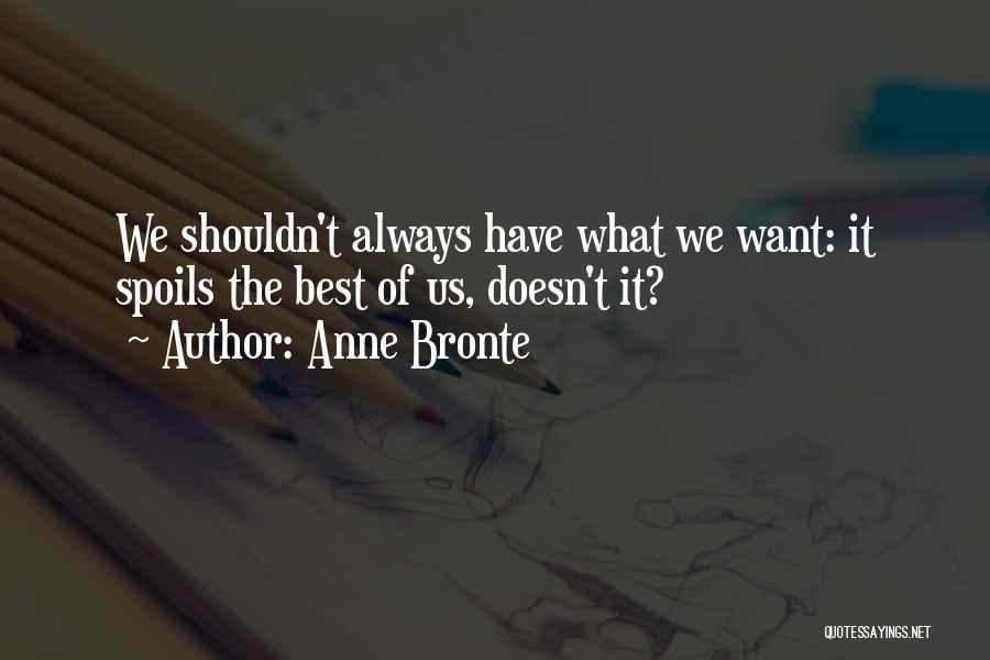 Spoiling Someone Quotes By Anne Bronte