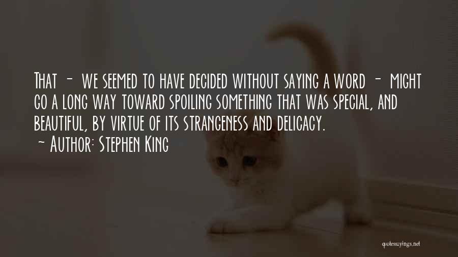 Spoiling Someone Quotes By Stephen King